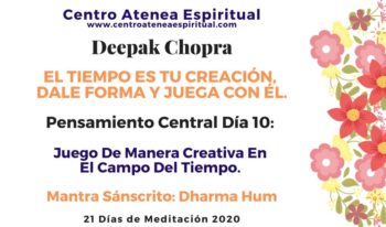 DÍA 10 RETO DE 21 DÍAS DE MEDITACIÓN DEEPAK CHOPRA FEBRERO 2020.